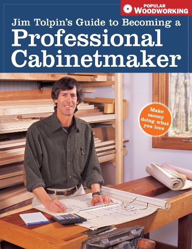Stock image for Jim Tolpin's Guide to Becoming a Professional Cabinetmaker (Popular Woodworking) for sale by Your Online Bookstore