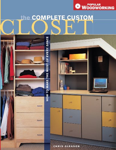 Beispielbild fr Complete Custom Closet: How to Make the Most of Every Space (Popular Woodworking) zum Verkauf von SecondSale