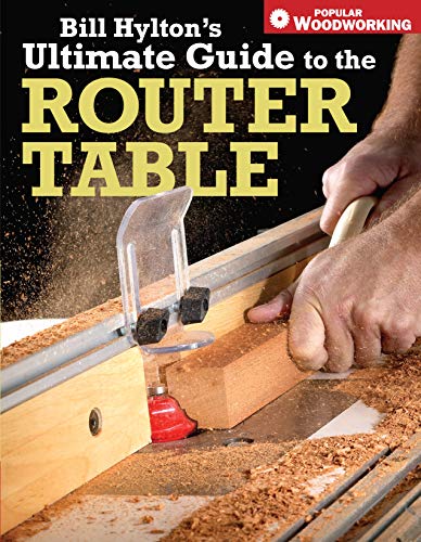 Beispielbild fr Bill Hylton's Ultimate Guide to the Router Table (Popular Woodworking) zum Verkauf von Blue Vase Books