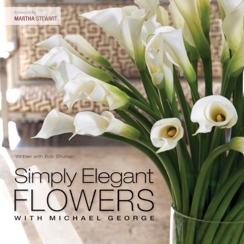 Beispielbild fr Simply Elegant Flowers with Michael George zum Verkauf von Better World Books: West