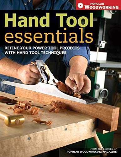 Beispielbild fr Hand Tool Essentials: Refine Your Power Tool Projects with Hand Tool Techniques (Popular Woodworking) zum Verkauf von Half Price Books Inc.