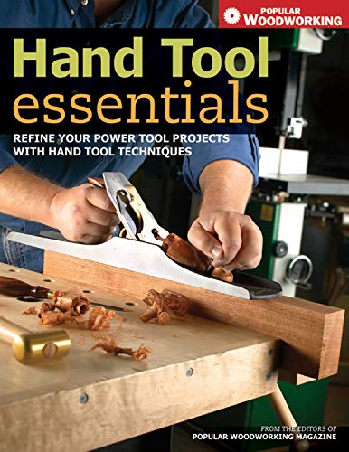 Stock image for Hand Tool Essentials: Refine Your Power Tool Projects with Hand Tool Techniques (Popular Woodworking) for sale by SecondSale