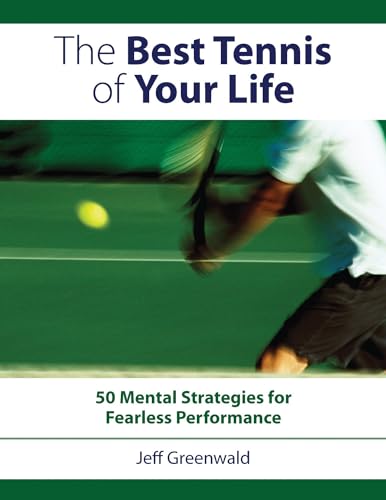 9781558708440: The Best Tennis of Your Life: 50 Mental Strategies for Fearless Performance