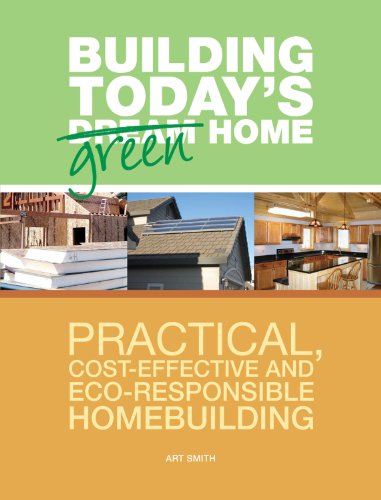 Beispielbild fr The Building Today's Green Home : Practical, Cost-Effective and Eco-Responsible Homebuilding zum Verkauf von Better World Books