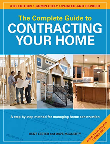 The Complete Guide to Contracting Your Home - Lester, Kent, McGuerty, Dave