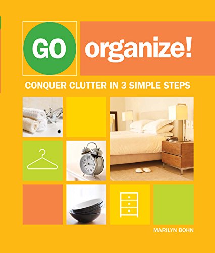 Imagen de archivo de Go Organize: Conquer Clutter in 3 Simple Steps a la venta por Jenson Books Inc