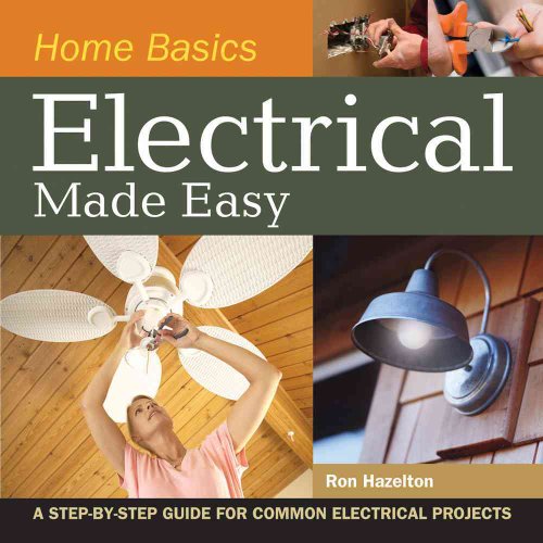 Imagen de archivo de Home Basics - Electrical Made Easy: A Step-by-Step Guide for Common Electrical Projects a la venta por SecondSale