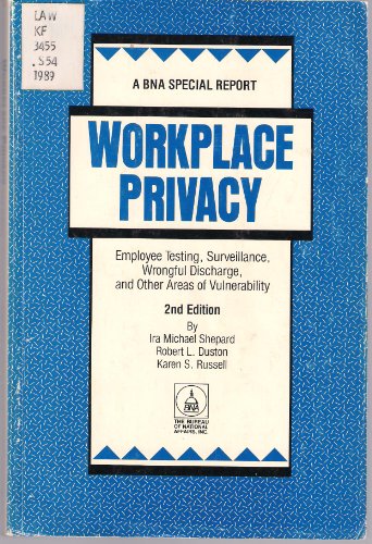 Beispielbild fr Workplace Privacy : Employee Testing, Surveillance, Wrongful Discharge, and Other Areas of Vulnerability zum Verkauf von Better World Books
