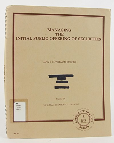 Managing the Initial Public Offering of Securities: (Corporate Practice Series : No. 59) (9781558712423) by Gutterman, Alan S.