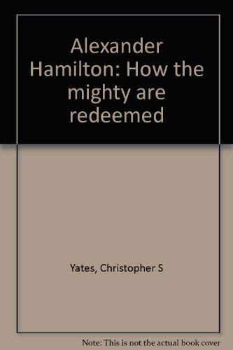 9781558720060: Title: Alexander Hamilton How the mighty are redeemed