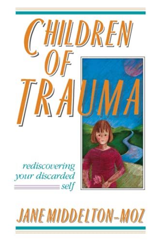 9781558740143: Children of Trauma: Rediscovering Your Discarded Self