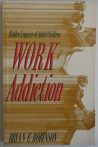 Beispielbild fr Work Addiction: Hidden Legacies of Adult Children zum Verkauf von Wonder Book