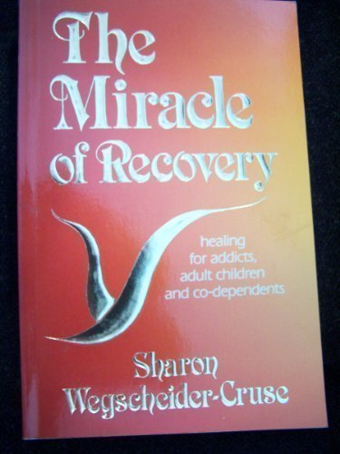 Imagen de archivo de The Miracle of Recovery: Healing for Addicts, Adult Children and Co-Dependents a la venta por Wonder Book