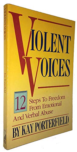 Stock image for Violent Voices: 12 Steps to Freedom from Verbal and Emotional Abuse for sale by SecondSale