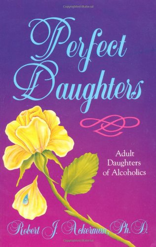 Imagen de archivo de Perfect Daughters: Adult Daughters of Alcoholics a la venta por WorldofBooks