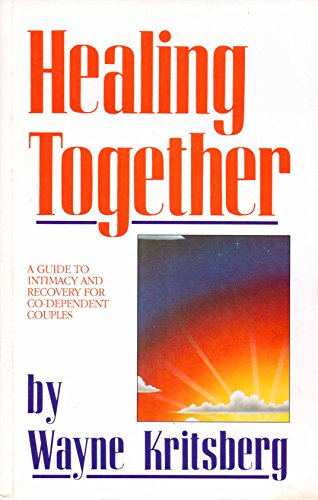 Beispielbild fr Healing Together: A Guide to Intimacy and Recovery for Co-Dependent Couples zum Verkauf von Wonder Book