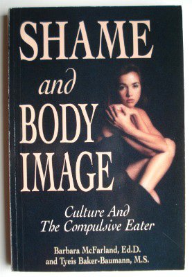 9781558740648: Shame and Body Image: Culture and the Compulsive Eater