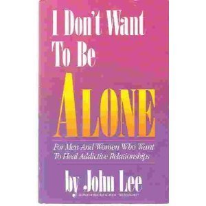 Beispielbild fr I don't want to be alone: For men and women who want to heal addictive relationships zum Verkauf von Wonder Book