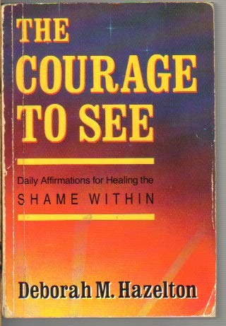 Stock image for Courage to See: Daily Affirmations for Healing the Shame Within for sale by ThriftBooks-Dallas