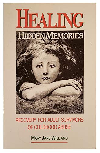 9781558741072: Healing Hidden Memories: Recovery for Adult Survivors of Childhood Abuse