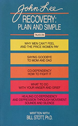 Stock image for Recovery: Plain and Simple : Talks on : Why Men Can't Feel and the Price Women Pay, Saying Good-Bye to Mom and Dad, Co-Dependency--How to Fight It, for sale by Wonder Book