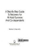 Stock image for A Step-By-Step Guide to Recovery: For All Adult Survivors and Co-Dependents for sale by Wonder Book