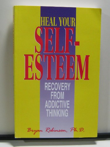 9781558741195: Heal Your Self-esteem: Recovery from Addictive Thinking