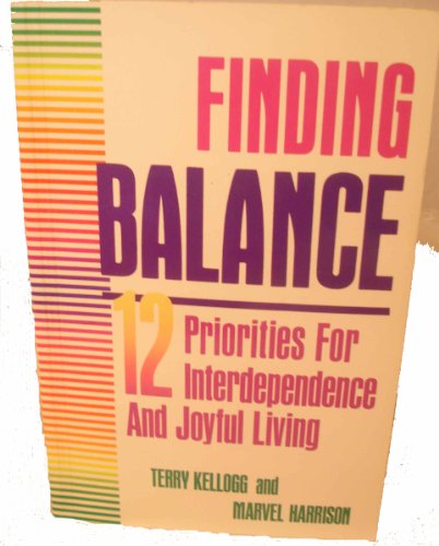 9781558741324: Finding Balance: Twelve Priorities for Interdependence and Joyful Living