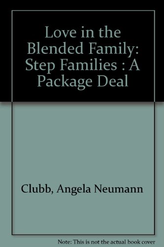 Stock image for Love in the Blended Family: Step Families : A Package Deal for sale by The Book Spot