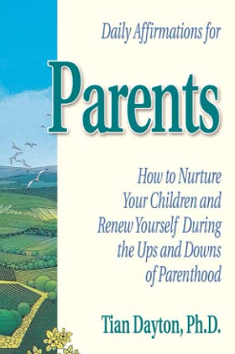 Beispielbild fr Daily Affirmations for Parents : How to Nurture Your Children and Renew Yourself During the Ups and Downs of Parenthood zum Verkauf von Better World Books