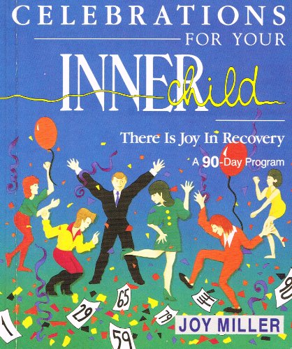 Beispielbild fr Celebrations for Your Inner Child: There Is Joy in Recovery zum Verkauf von Wonder Book