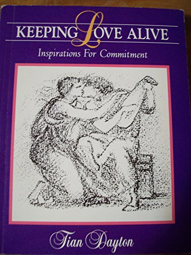 Keeping Love Alive: Inspirations for Commitment (9781558742604) by Dayton, Tian