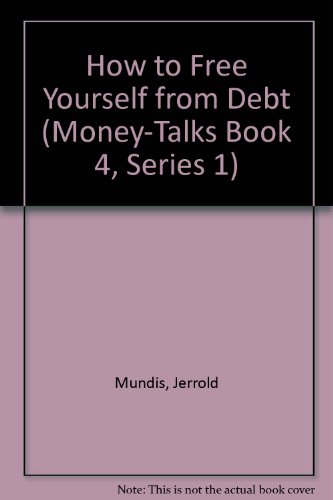 How to Free Yourself from Debt (Money-Talks Book 4, Series 1) (9781558742741) by Mundis, Jerrold