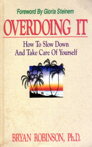 Beispielbild fr Overdoing It: How to Slow Down and Take Care of Yourself zum Verkauf von Wonder Book