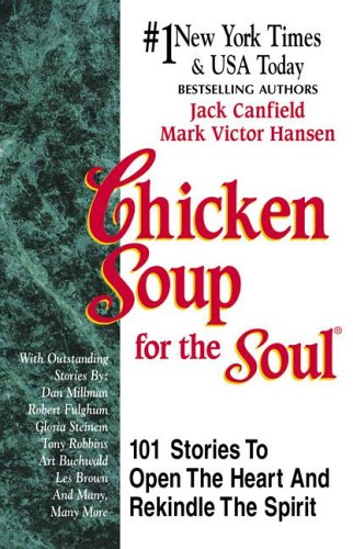 9781558742918: Chicken Soup for the Soul: 101 Stories to Open the Heart & Rekindle the Spirit