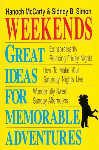 Weekends: Great Ideas for Memorable Adventures (9781558743007) by McCarty, Hanoch; Simon, Sidney B.