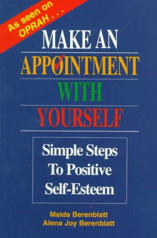Beispielbild fr Make an Appointment With Yourself: Simple Steps to Positive Self-Esteem zum Verkauf von Wonder Book