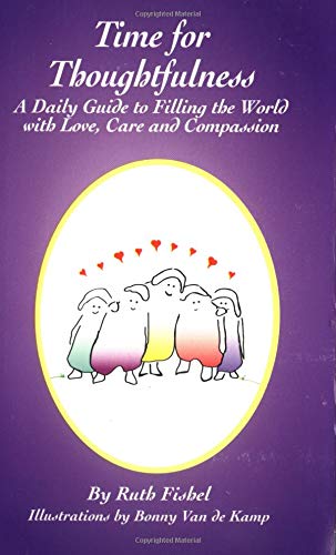 Beispielbild fr Time for Thoughtfulness: A Daily Guide to Filling the World With Love, Care and Compassion zum Verkauf von Bookmonger.Ltd