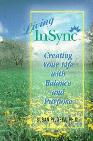 Beispielbild fr Living InSync : Creating Your Life with Balance and Purpose zum Verkauf von Better World Books