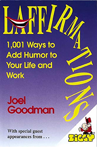 Stock image for Laffirmations: 1001 Ways to Add Humor to Your Life and Work Goodman, Joel for sale by Mycroft's Books