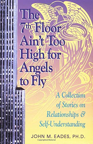 Beispielbild fr The 7th Floor Ain't Too High for Angels to Fly: A Collection of Stories on Relationships & Self-Understanding zum Verkauf von Once Upon A Time Books