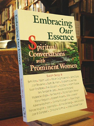 Beispielbild fr Embracing Our Essence: Spiritual Conversations with Prominent Women zum Verkauf von Wonder Book