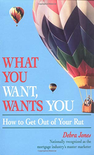 Imagen de archivo de What You Want, Wants You : How to Get Out of Your Rut a la venta por Better World Books