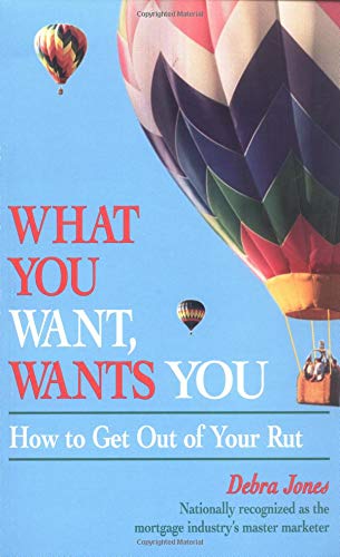 Stock image for What You Want, Wants You: How to Get Out of Your Rut for sale by BooksRun