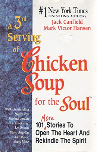 Imagen de archivo de A 3rd Serving of Chicken Soup for the Soul : 101 More Stories to Open the Heart and Rekindle the Spirit a la venta por Better World Books