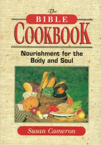 Imagen de archivo de The Bible Cookbook: Nourishment for the Body and Soul a la venta por ThriftBooks-Atlanta