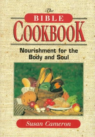 Stock image for The Bible Cookbook: Nourishment for the Body and Soul for sale by Sessions Book Sales