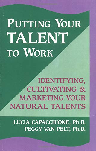 Stock image for Putting Your Talent to Work: Identifying, Cultivating, & Marketing Your Natural Talents for sale by Your Online Bookstore