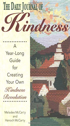 The Daily Journal of Kindness: A Guide for Creating Your Own Kindness Revolution (9781558744127) by McCarty, Hanoch; McCarty, Meladee