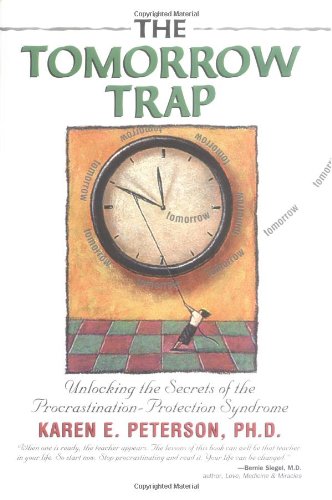 Stock image for The Tomorrow Trap: Unlocking the Secrets of the Procrastination-Protection Syndrome for sale by Wonder Book